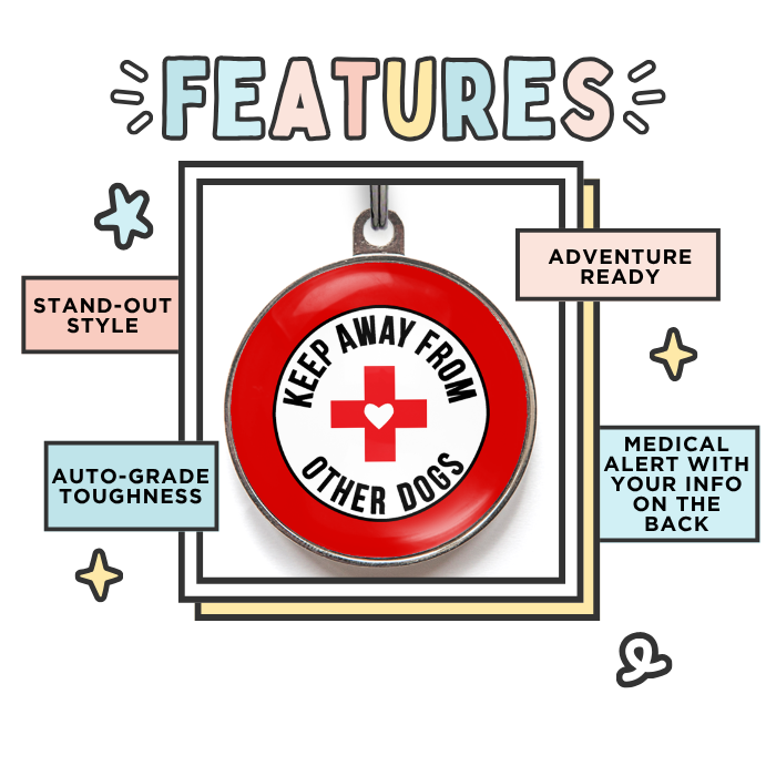 Keep Away From Other Dogs Dog Tag Features