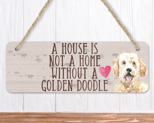 A House Is Not A Home Without A Golden Doodle Sign