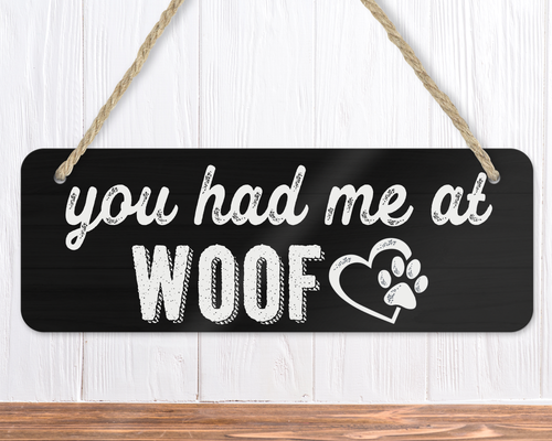 You Had Me At Woof Dog Sign