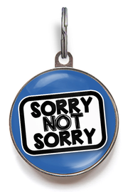 Sorry, Not Sorry Funny Pet Tag