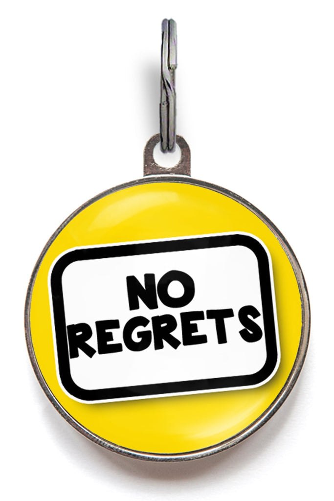 Funny pet tag saying no regrets available in 36 colours and 2 sizes perfect for cats and dogs