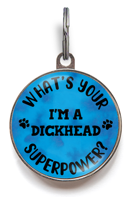 I'm A Dickhead, What's Your Superpower? Pet Tag - Add your own superpower