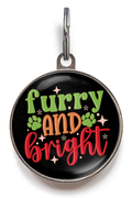 Furry and Bright Christmas Pet Tag. Colourful text against a black background in green, red and brown. 