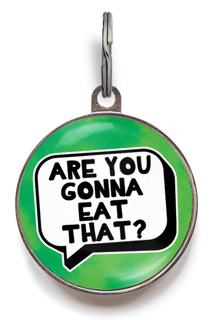 Are You Gonna Eat That? Funny Pet Tag