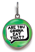 Are You Gonna Eat That? Pet Tag