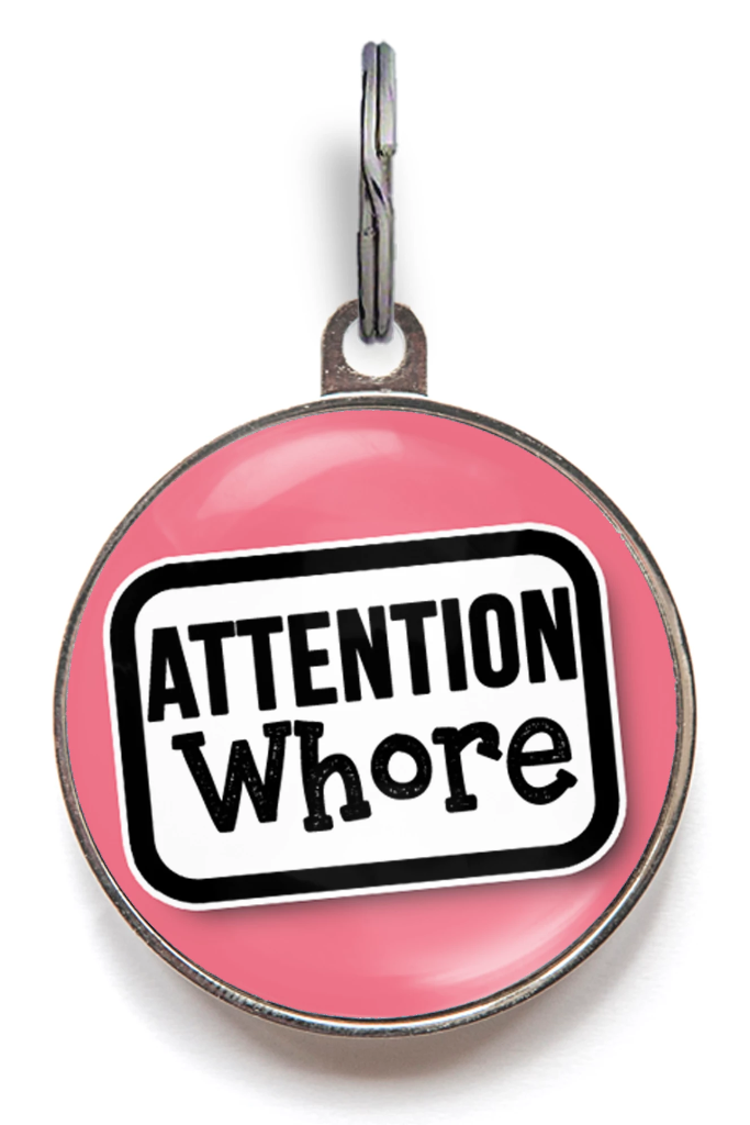 Attention Whore Pet Tag