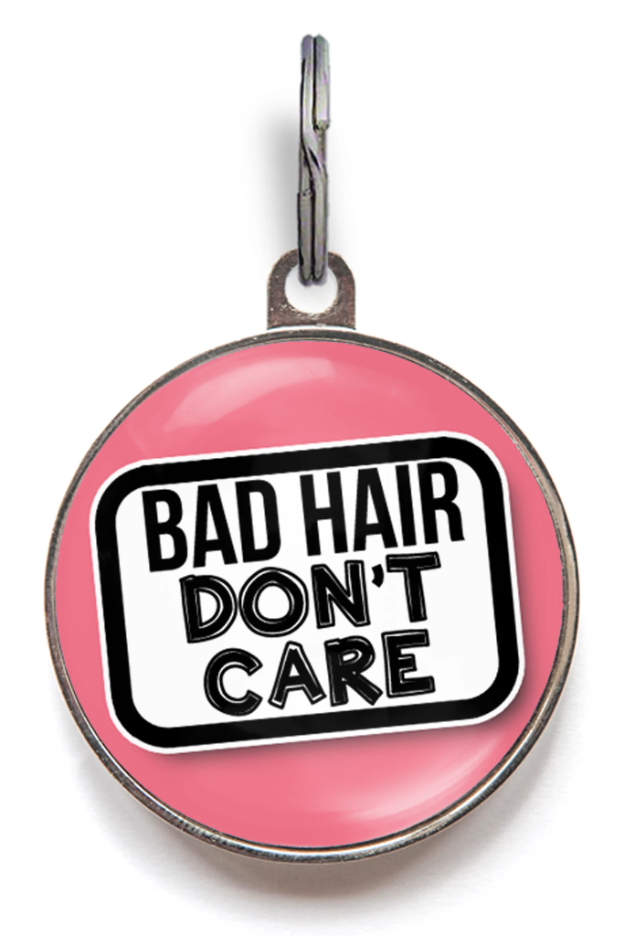 Bad Hair, Don't Care Funny Pet Tag