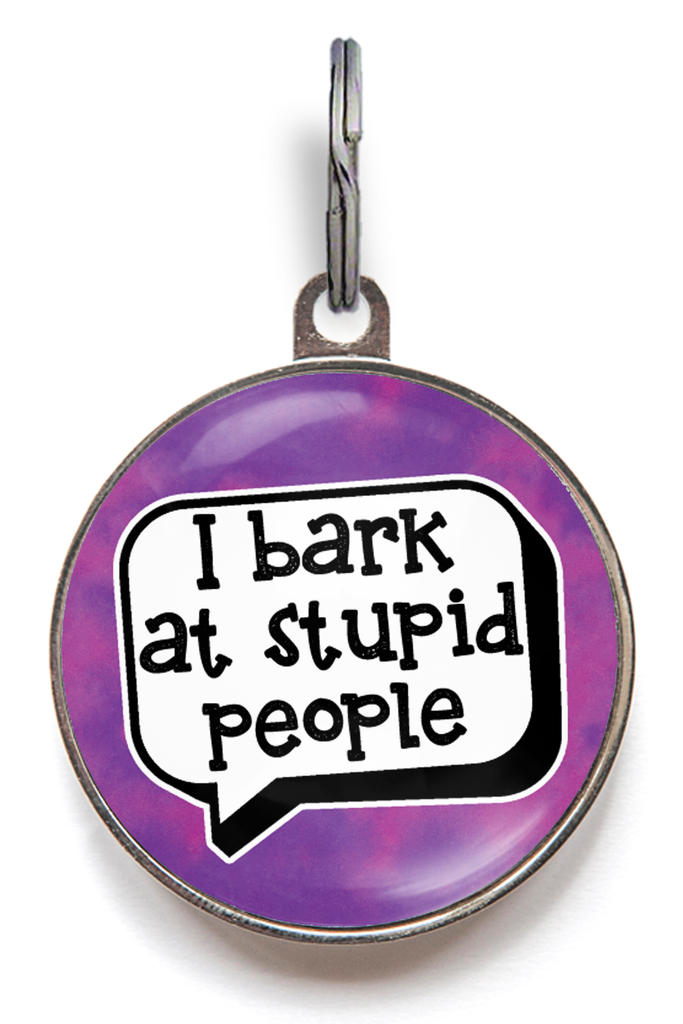 I Bark At Stupid People Funny Pet Tag