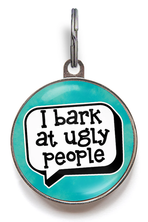 I Bark At Ugly People Dog ID Tag
