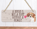 A House Is Not A Home Without A Beagle Sign