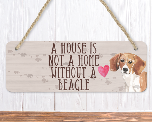 A House Is Not A Home Without A Beagle Sign