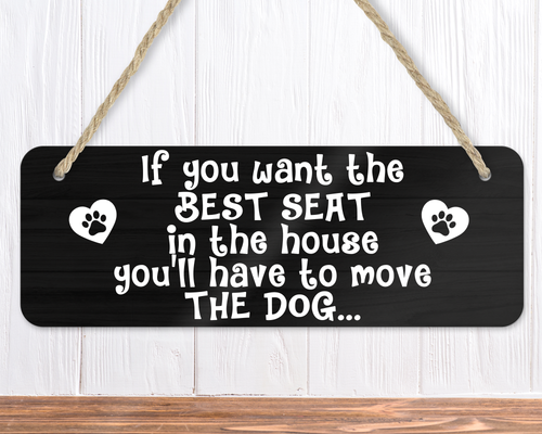 Best Seat In The House Dog Sign
