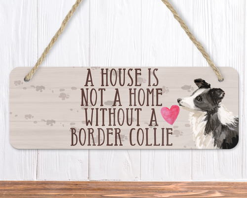 A House Is Not A Home Without A Border Collie Sign