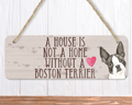A House Is Not A Home Without A Boston Terrier Sign