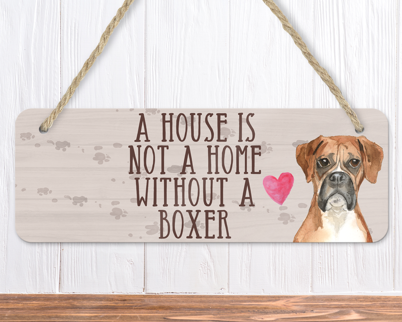 A House Is Not A Home Without A Boxer Sign