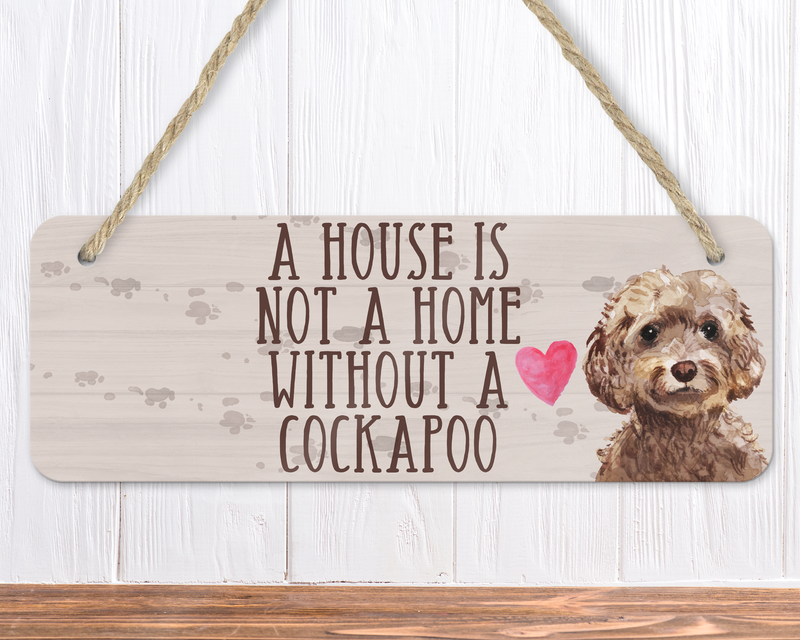 A House Is Not A Home Without A Brown Cockapoo Sign