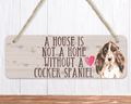 A House Is Not A Home Without A Brown Cocker Spaniel Sign