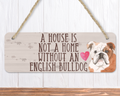 A House Is Not A Home Without An English Bulldog Sign