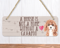 A House Is Not A Home Without A Cavapoo Sign