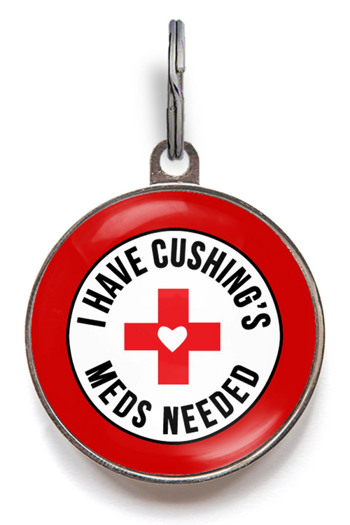 I Have Cushing's - Meds Needed Pet ID Tag