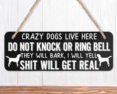 Crazy Dogs Live Here Funny Dog Sign