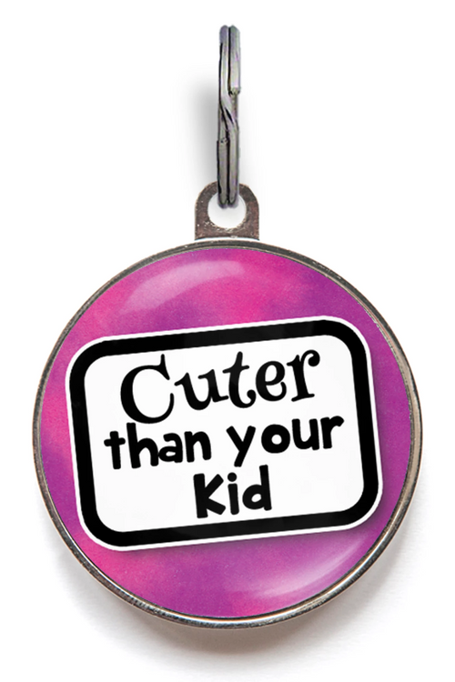 Cuter Than Your Kid Pet Tag