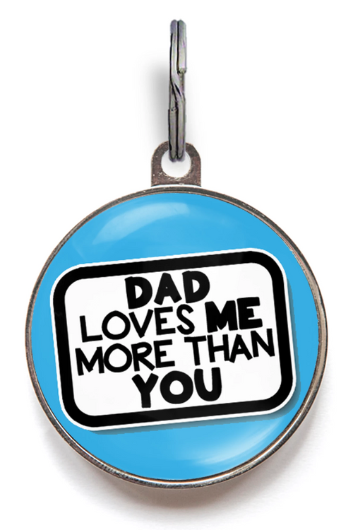 Dad Loves Me More Than You Pet Tag