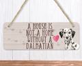 A House Is Not A Home Without A Dalmatian Sign