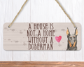 A House Is Not A Home Without A Doberman Sign