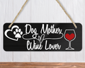 Dog Mother, Wine Lover Funny Dog Sign