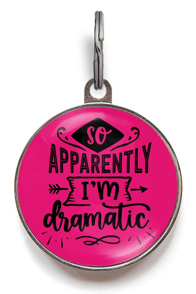 So Apparently I'm Dramatic Funny Pet ID Tag