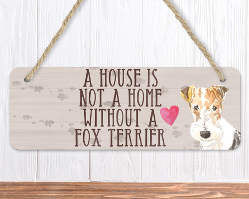 A House Is Not A Home Without A Fox Terrier Sign
