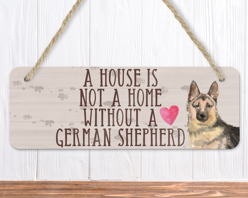 A House Is Not A Home Without A German Shepherd Sign
