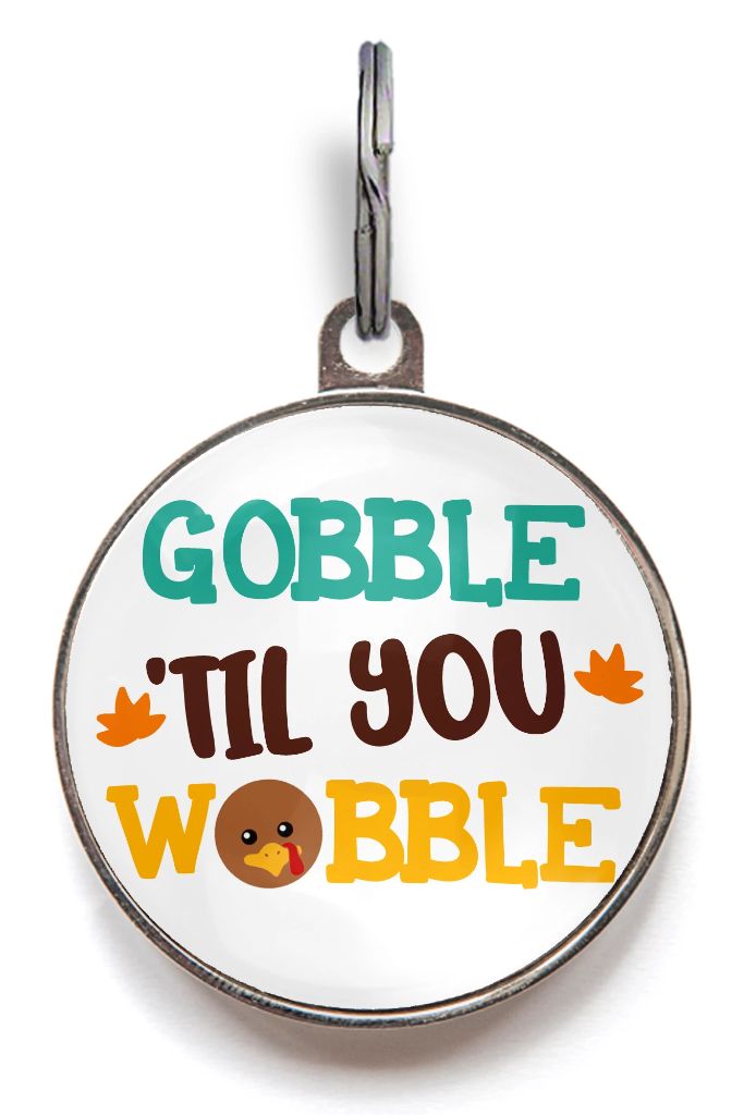Gobble Til You Wobble Thanksgiving Dog Tag