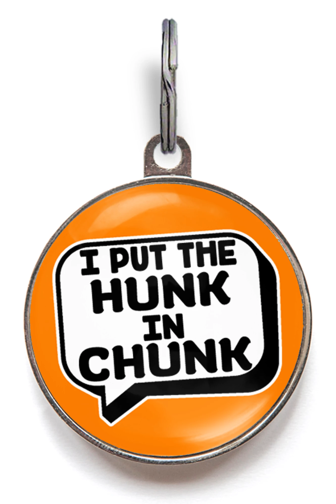 I Put the Hunk in Chunk Funny Pet Tag