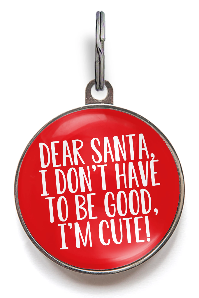 I Don t Have To Be Good I m Cute Dog Tag
