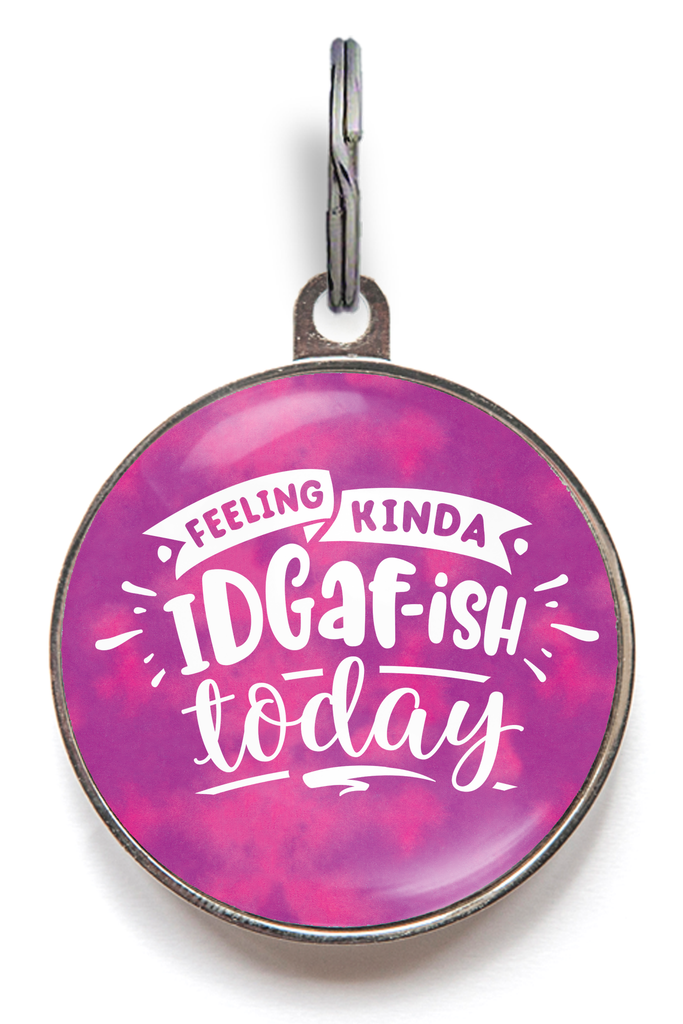 Feeling Kinda IDGAF-ish Today Funny Pet Tag