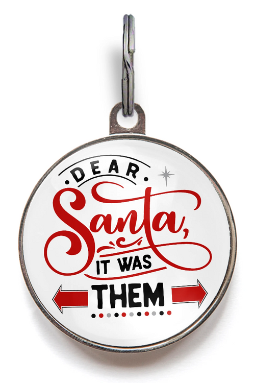 Dear Santa, It Was Them! Christmas Dog Tag