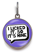 I Licked it, So It's Mine Pet Tag