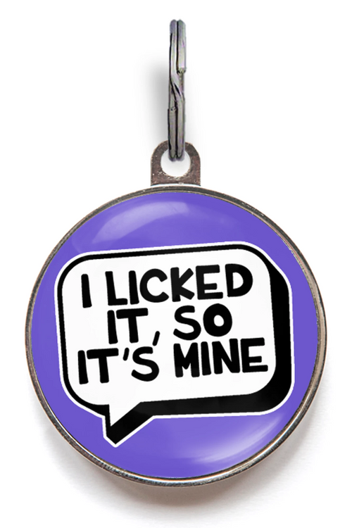 I Licked it, So It's Mine Pet Tag