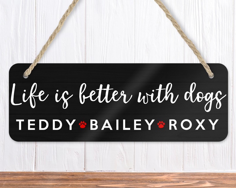 Life Is Better With Dogs Personalised Sign