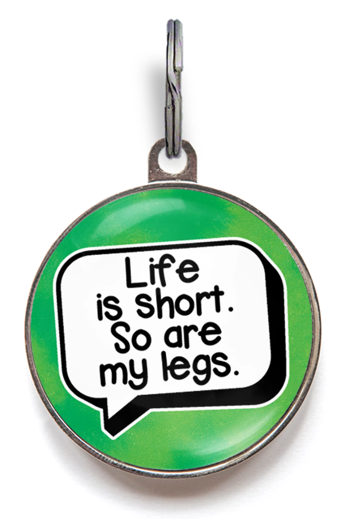 Life Is Short. So Are My Legs Funny Pet Tag