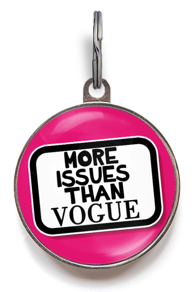More Issues Than Vogue Funny Pet Tag