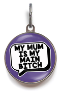 Mum Is My Main Bitch Dog ID Tag
