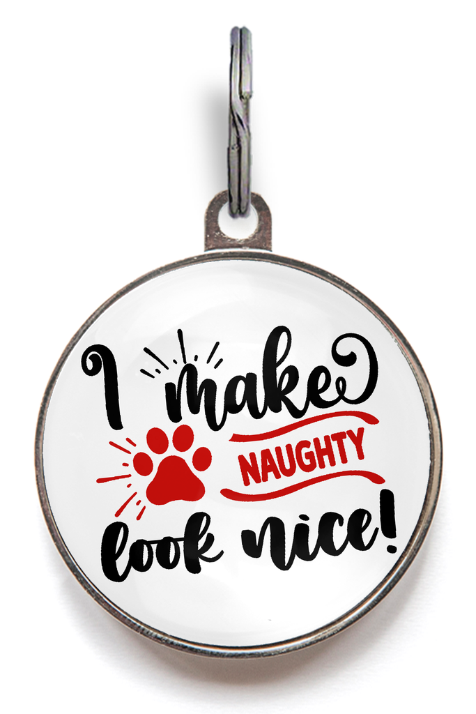 I Make Naughty Look Nice Dog Tag