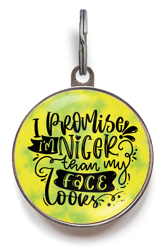 Funny Pet Tag - I Promise I'm Nicer Than my Face Looks
