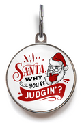 Christmas Pet Tag - Santa Why You Be Judgin'