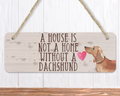 A House Is Not A Home Without A Tan Dachshund Sign