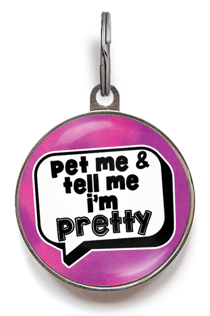 Pet Me & Tell Me I'm Pretty Pet Tag