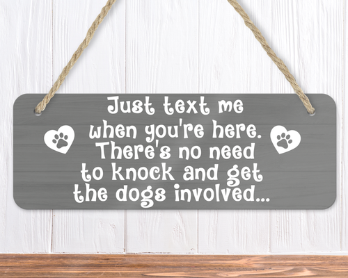 Just Text Me When You're Here Funny Dog Sign
